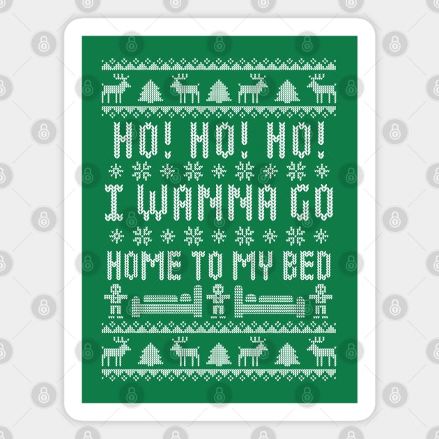 Ho Ho Ho I Wanna Go Home To My Bed - Antisocial Humor- Funny Ugly Christmas Sweater Magnet by TwistedCharm